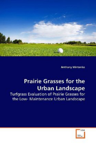 Knjiga Prairie Grasses for the Urban Landscape Anthony Mintenko