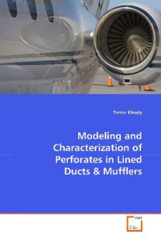 Kniha Modeling and Characterization of Perforates in Lined Ducts Tamer Elnady