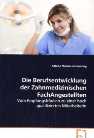 Book Die Berufsentwicklung der Zahnmedizinischen  FachAngestellten Sabine Monka-Lammering