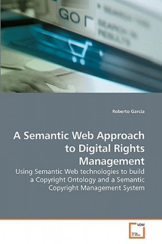 Könyv Semantic Web Approach to Digital Rights Management Roberto García