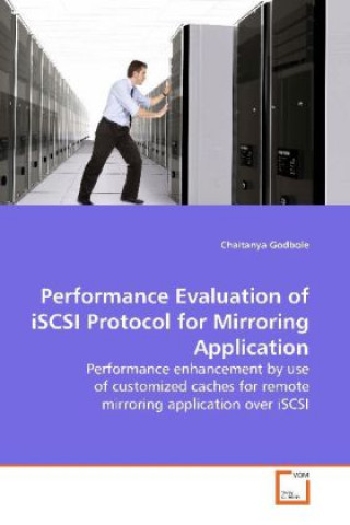 Carte Performance Evaluation of iSCSI Protocol for  Mirroring Application Chaitanya Godbole