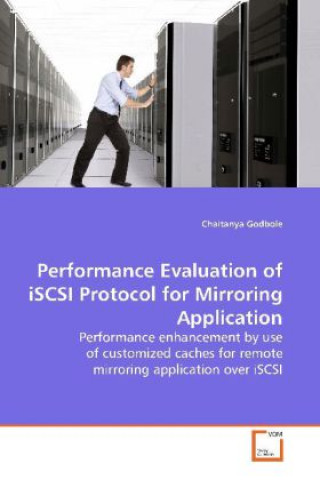 Kniha Performance Evaluation of iSCSI Protocol for  Mirroring Application Chaitanya Godbole