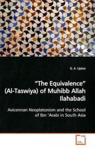 Книга The Equivalence  (Al-Taswiya) of Muhibb Allah Ilahabadi G. A. Lipton