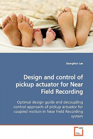 Kniha Design and control of pickup actuator for Near Field Recording SeongHun Lee