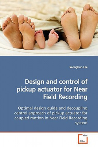 Książka Design and control of pickup actuator for Near Field Recording SeongHun Lee