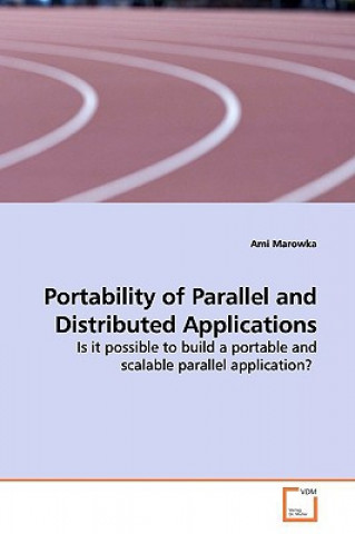 Książka Portability of Parallel and Distributed Applications Ami Marowka