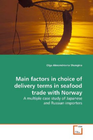 Könyv Main factors in choice of delivery terms in seafood trade with Norway Olga Alexandrovna Shangina