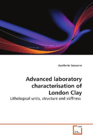 Книга Advanced laboratory characterisation of London Clay Apollonia Gasparre