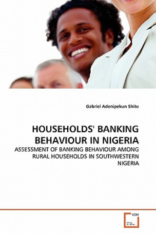 Knjiga Households' Banking Behaviour in Nigeria Gabriel Adenipekun Shitu