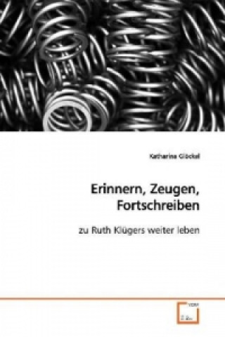 Buch Erinnern, Zeugen, Fortschreiben Katharina Glöckel