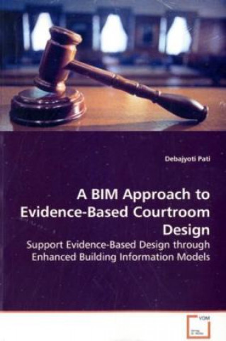 Kniha A BIM Approach to Evidence-Based Courtroom Design Debajyoti Pati