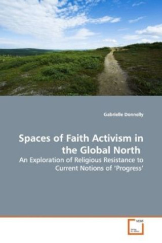 Kniha Spaces of Faith Activism in the Global North Gabrielle Donnelly