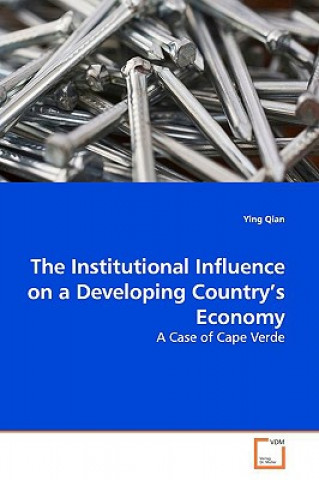 Knjiga Institutional Influence on a Developing Country's Economy Ying Qian