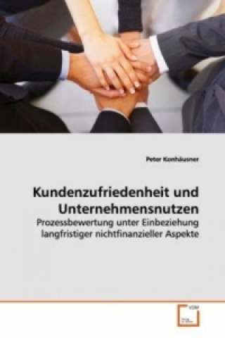 Kniha Kundenzufriedenheit und Unternehmensnutzen Peter Konhäusner