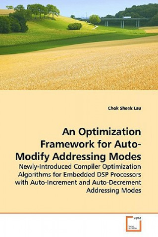 Carte Optimization Framework for Auto-Modify Addressing Modes Chok Sheak Lau