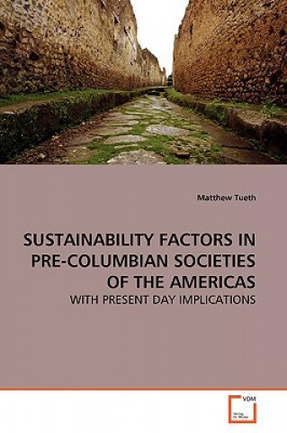 Kniha Sustainability Factors in Pre-Columbian Societies of the Americas Matthew Tueth