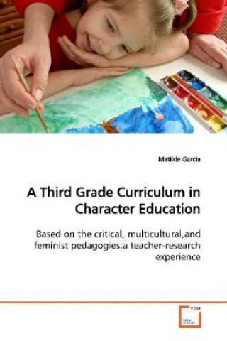 Carte A Third Grade Curriculum in Character Education Matilde Garcia