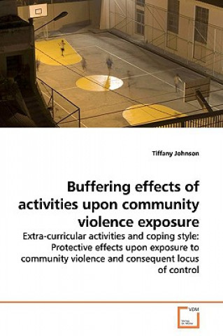 Книга Buffering effects of activities upon community violence exposure Tiffany Johnson