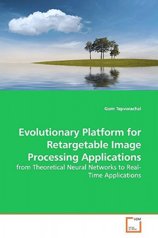 Knjiga Evolutionary Platform for Retargetable Image Processing Applications Gorn Tepvorachai