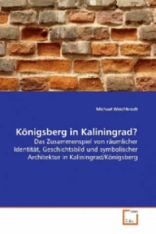 Kniha Königsberg in Kaliningrad? Michael Weichbrodt