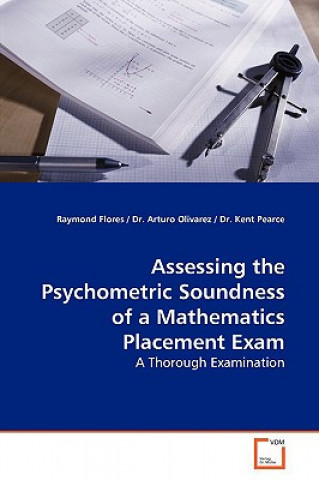 Книга Assessing the Psychometric Soundness of a Mathematics Placement Exam Raymond Flores