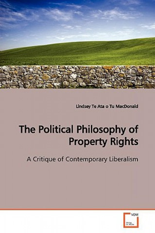 Kniha Political Philosophy of Property Rights Lindsey Te Ata o Tu MacDonald