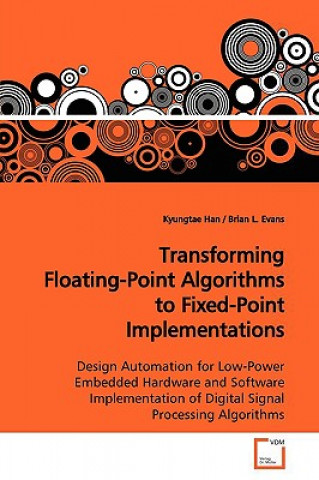 Könyv Transforming Floating-Point Algorithms to Fixed-Point Implementations Kyungtae Han