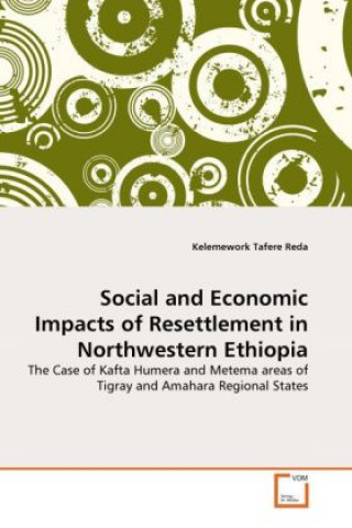 Kniha Social and Economic Impacts of Resettlement in Northwestern Ethiopia Kelemework Tafere Reda
