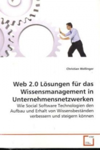 Könyv Web 2.0 Lösungen für das Wissensmanagement in  Unternehmensnetzwerken Christian Wellinger