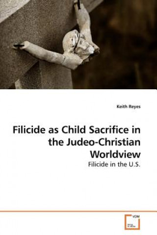 Carte Filicide as Child Sacrifice in the Judeo-Christian Worldview Keith Reyes