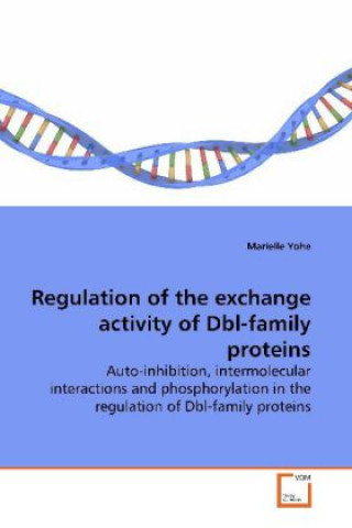 Carte Regulation of the exchange activity of Dbl-family proteins Marielle Yohe