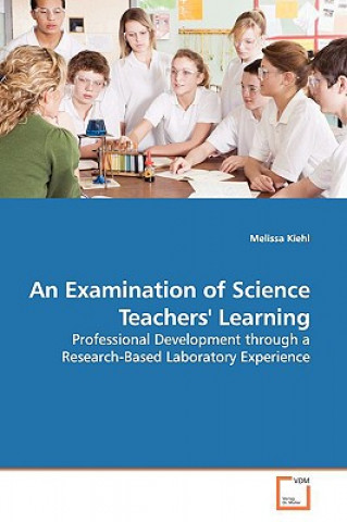 Kniha Examination of Science Teachers' Learning Melissa Kiehl