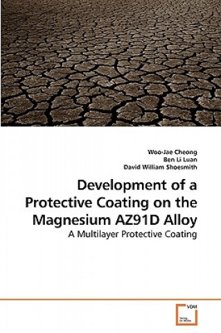 Книга Development of a Protective Coating on the Magnesium AZ91D Alloy Woo-Jae Cheong