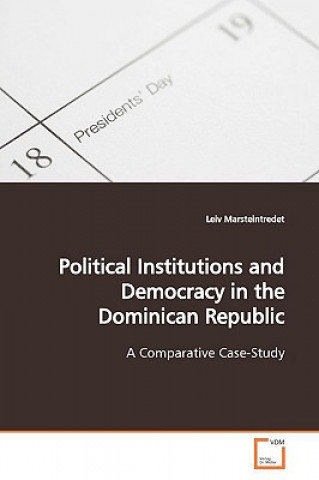 Kniha Political Institutions and Democracy in the Dominican Republic Leiv Marsteintredet