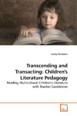 Carte Transcending and Transacting: Children's Literature Pedagogy Lesley Colabucci