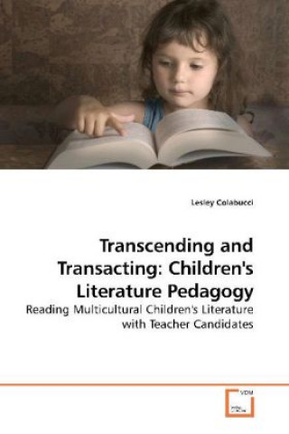 Książka Transcending and Transacting: Children's Literature Pedagogy Lesley Colabucci