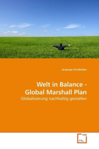 Kniha Welt in Balance - Global Marshall Plan Andreas Pichlhöfer