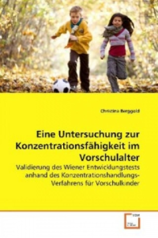 Könyv Eine Untersuchung zur Konzentrationsfähigkeit im  Vorschulalter Christina Berggold