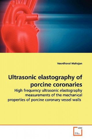 Kniha Ultrasonic elastography of porcine coronaries Veerdhaval Mahajan