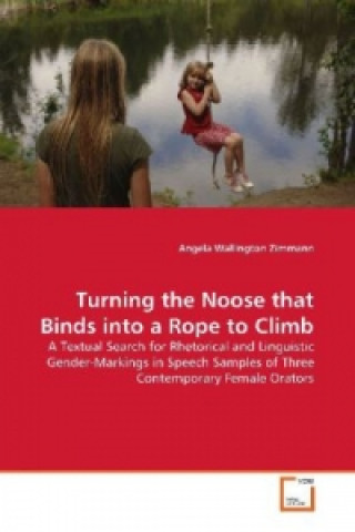 Buch Turning the Noose that Binds into a Rope to Climb Angela Wallington Zimmann