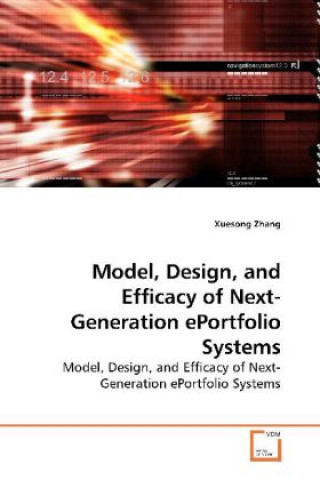 Kniha Model, Design, and Efficacy of Next-Generation ePortfolio Systems Xuesong Zhang