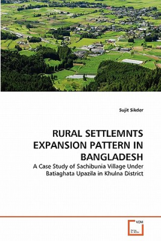 Kniha Rural Settlemnts Expansion Pattern in Bangladesh Sujit Sikder