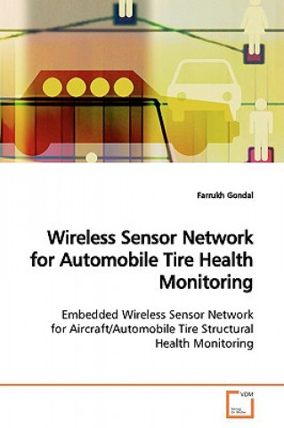 Buch Wireless Sensor Network for Automobile Tire Health Monitoring Farrukh Gondal