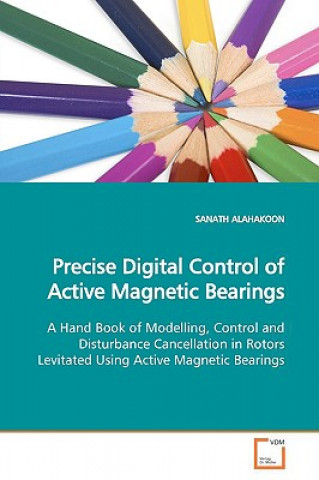 Könyv Precise Digital Control of Active Magnetic Bearings Sanath Alahakoon