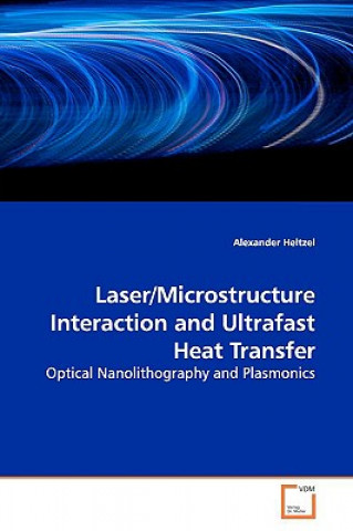 Kniha Laser/Microstructure Interaction and Ultrafast Heat Transfer Alexander Heltzel