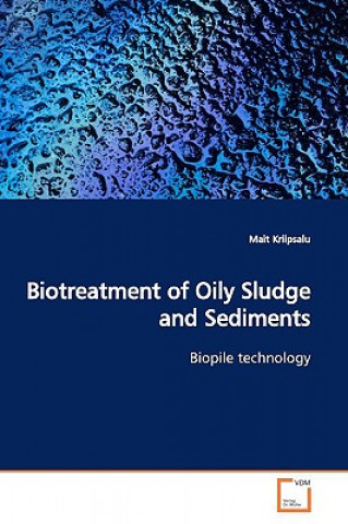 Kniha Biotreatment of Oily Sludge and Sediments Mait Kriipsalu