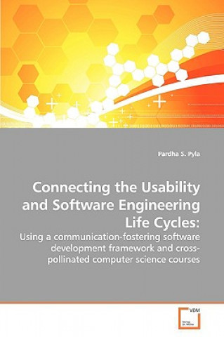 Könyv Connecting the Usability and Software Engineering Life Cycles Pardha S. Pyla