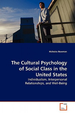 Книга Cultural Psychology of Social Class in the United States Nicholas Bowman