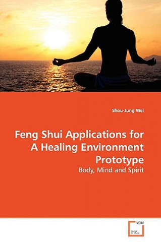 Livre Feng Shui Applications for A Healing Environment Prototype Shou-Jung Wei