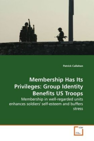 Könyv Membership Has Its Privileges: Group Identity  Benefits US Troops Patrick Callahan